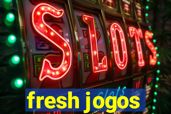 fresh jogos